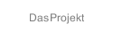 Das Projekt
